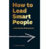 how to lead smart people