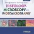 Principles and Techniques in Histology, Microscopy and Photomicrograp