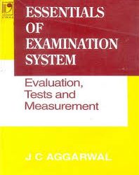 ESSENTIALS OF EXAMINATION SYSTEM: EVALUATION, TESTS and MEASUREMENT by J C AGGARWAL 2007 PaperBack