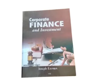 Corporate Finance And Investment / Mathematics Of Finance By Joseph Ezenwa. 1st Edition. 2022