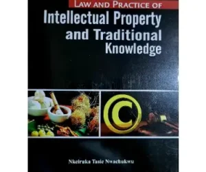 Law And Practice Of Intellectual Property And Traditional Knowledge By Nkeiruka Tasie Nwachukwu